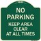 Signmission No Parking Keep Area Clear All Times Heavy-Gauge Aluminum Sign, 18" x 18", G-1818-23713 A-DES-G-1818-23713 - alternate 1